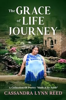 The Grace Of Life Journey: A collection Of Poetry Made By Faith
