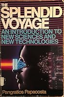 The Splendid Voyage: An Introduction to New Sciences and New Technologies (Frontiers of science) 0138353808 Book Cover