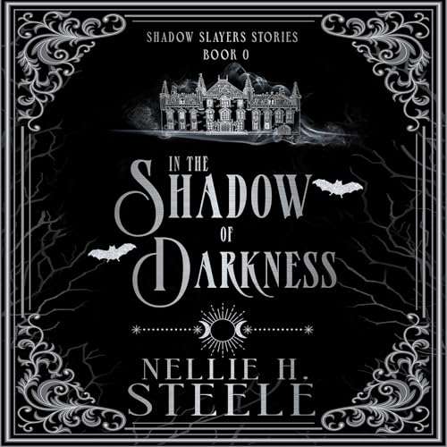 In the Shadow of Darkness (Written by Nellie H. Steele)