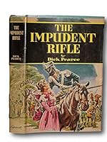 Rare The Impudent Rifle, Story Frontier Army Life U.S. Southwest Andrew Jackson's Day B0916BVLXN Book Cover