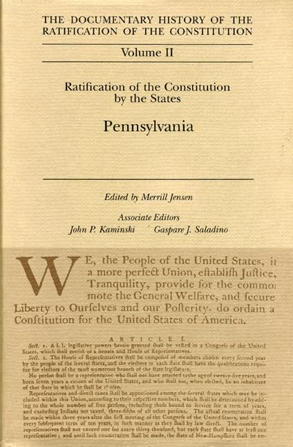 The Documentary History of the Ratification of the Constitution, Volume 2: Ratification of the Constitution by the States: Pennsylvania (Volume 2)