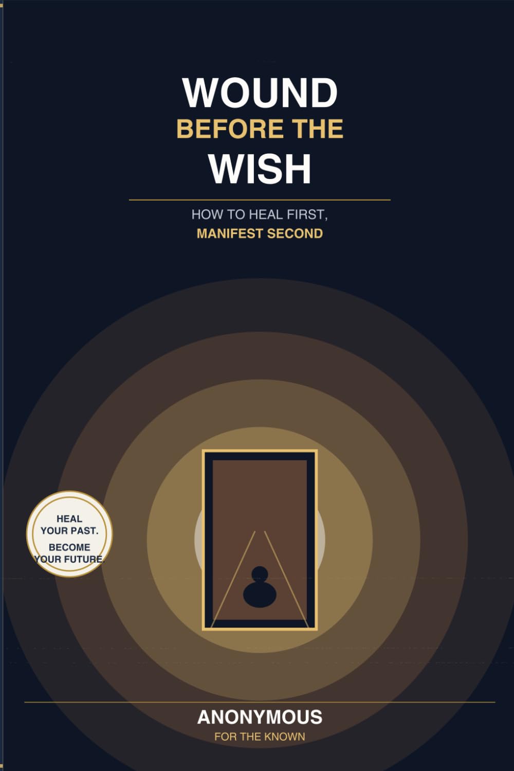 The Wound Before the Wish: How to Heal First, Manifest Second