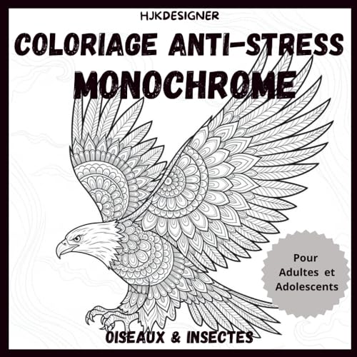 Coloriage Anti-Stress Monochrome : Oiseaux & Insectes: Illustrations Relaxantes de Papillons, Oiseaux et Petits Insectes pour la