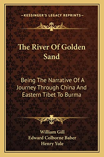 The River Of Golden Sand: Being The Narrative Of A Journey Through China And Eastern Tibet To Burma