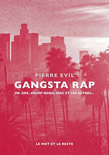 Télécharger Gangsta rap : Dr. Dre, Snoop Dogg, 2Pac et les autres livre En ligne