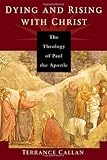 Dying and Rising with Christ: The Theology of Paul the Apostle