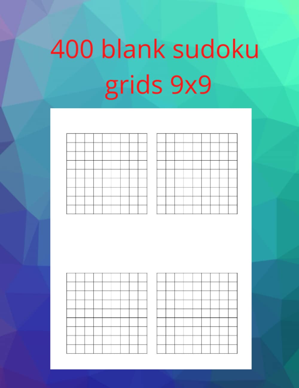 400 blank sudoku grids 9x9: Blank sudoku grids sheets paper ,4 grids per page ,Sudoku gift for kids,Extra Large Print Sudoku book