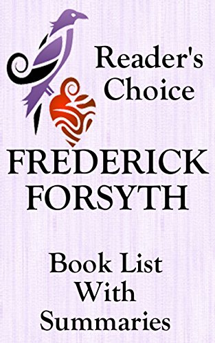 FREDERICK FORSYTH BOOKS CHECKLIST IN SERIES ORDER WITH SUMMARIES: SUMMARIES, CHECKLIST AND ORDERING INFORMATION FOR ALL FREDERICK FORSYTH NOVELS AND SHORT STORIES (Book List with Summaries 32)