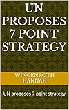 UN proposes 7 point strategy: UN proposes 7 point strategy (English Edition)