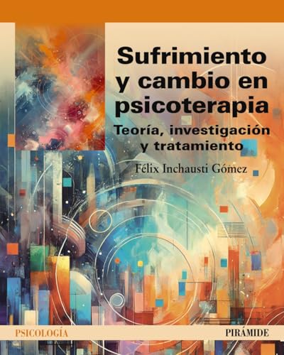 Sufrimiento y cambio en psicoterapia: Teoría, investigación y tratamiento (Psicología)
