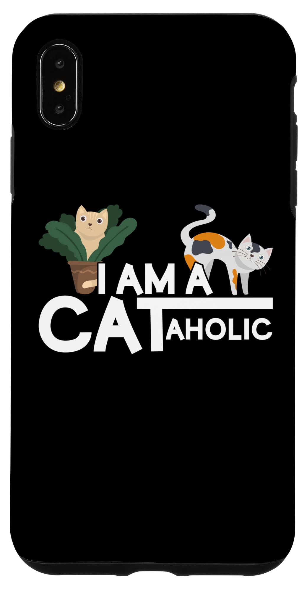 iPhone XS Max I'm A Cataholic Cat Lover Cat Owner Animals Pet Owner Cats Case