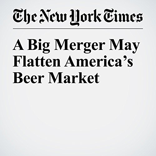 A Big Merger May Flatten America's Beer Market cover art