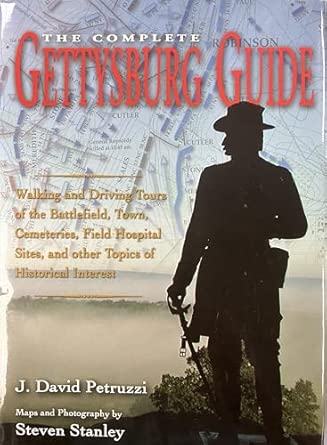The Complete Gettysburg Guide: Walking and Driving Tours of the Battlefield, Town, Cemeteries, Field Hospital Sites, and other Topics of Historical Interest book cover