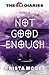 Not Good Enough (The Eli Diaries) (Volume 4)