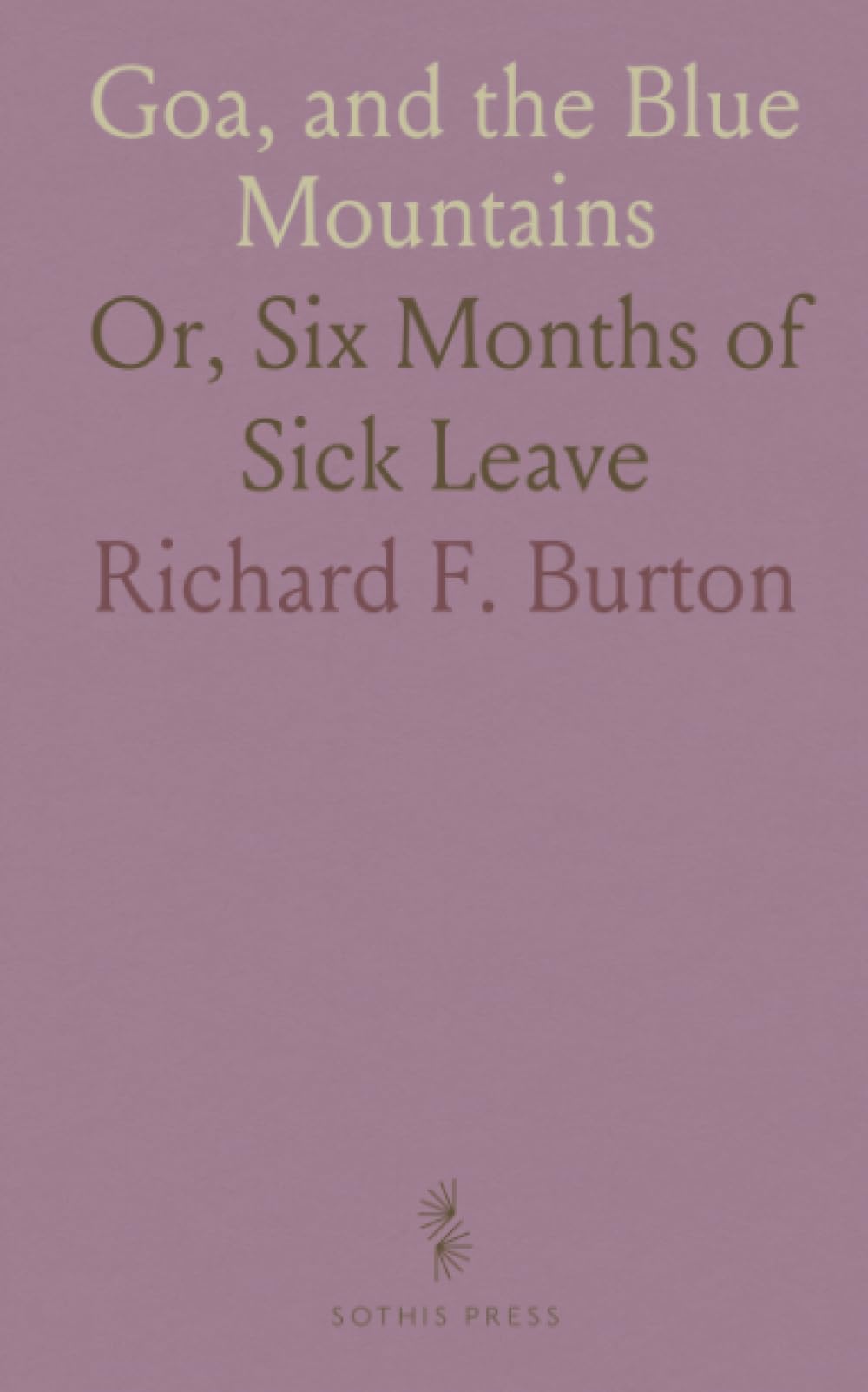 Goa, and the Blue Mountains: Or, Six Months of Sick Leave