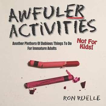 Paperback Awfuler Activities: Another Plethora of Dubious Things to Do for Immature Adults (Awful Activities) Book