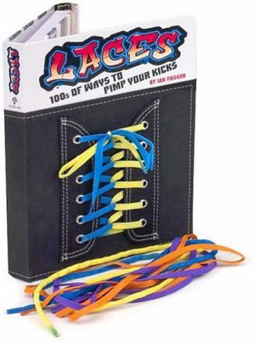 Laces: 100s of Ways to Pimp Your Kicks cover