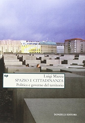 Spazio e cittadinanza. Politica e governo del territorio Spazio e cittadinanza. Politica e governo del territorio