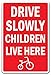 Drive Slowly Children Live Here Aluminum Sign | Indoor/Outdoor | caution warning kids safe slow down at play | SignMission careful kids safe slow down at play children at play, 12