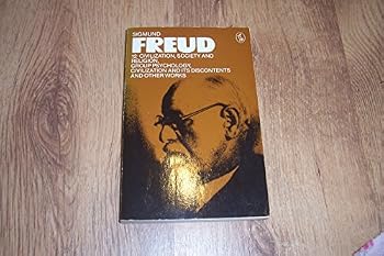 Civilization, Society and Religions: Group Psychology and the Analysis of the Ego/Future of an Illusion/Civilization and Its Discontents