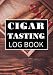 Cigar Tasting Log Book: Review Journal | Taste and Review the cigars you smoke | 50 Tasting Sheets | Gift for Aficionado