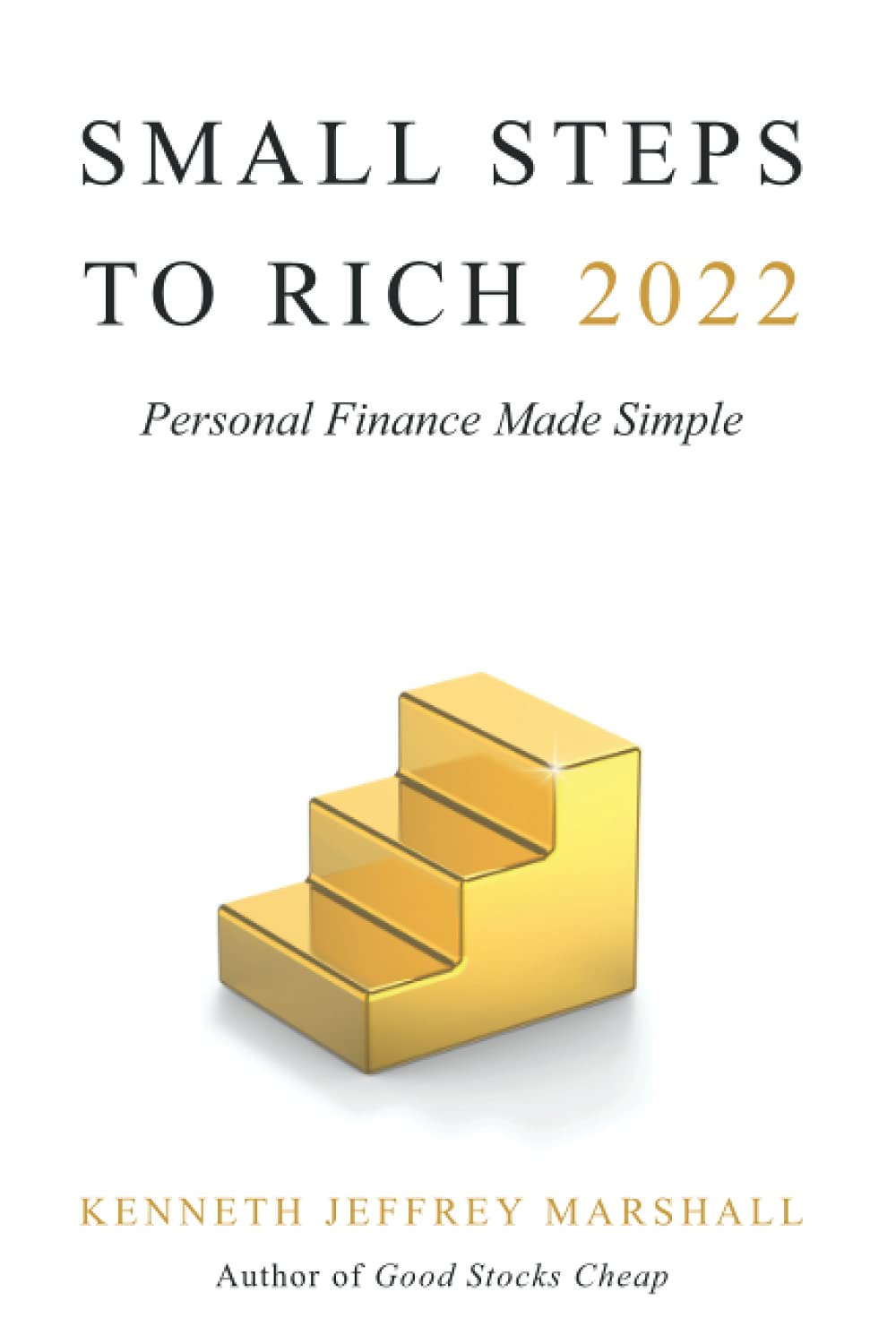 Small Steps to Rich 2022: Personal Finance Made Simple