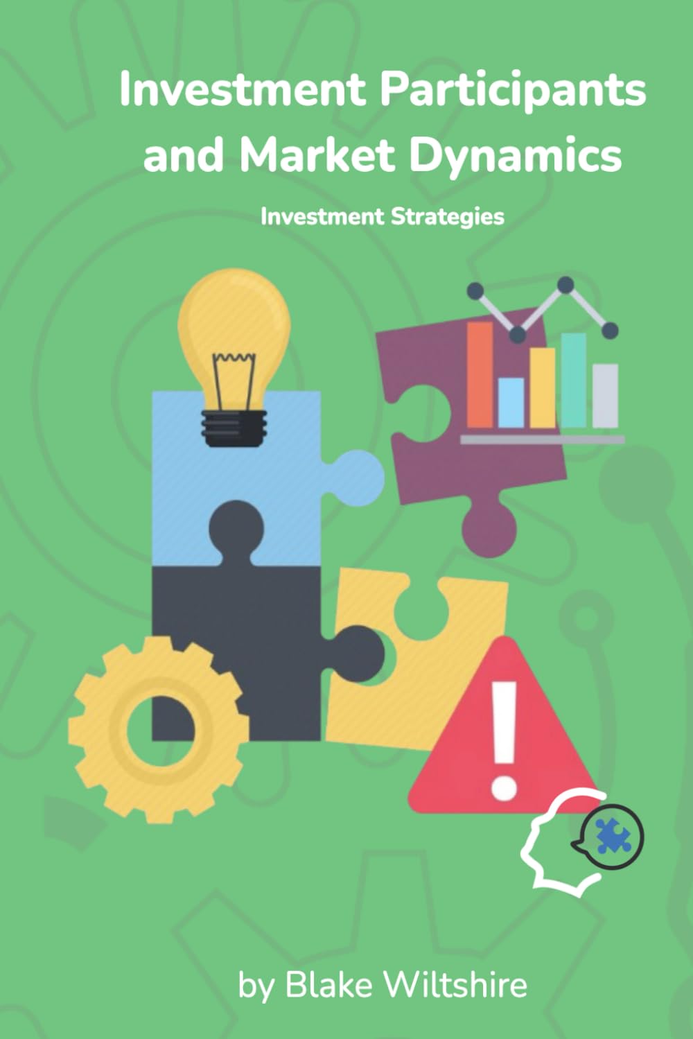 Investment Participants and Market Dynamics: Investment Strategies (Navigating the World of Economics, Finance, and Markets)