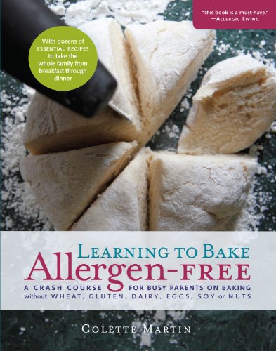 Learning to Bake Allergen-Free: A Crash Course for Busy Parents on Baking without Wheat, Gluten, Dairy, Eggs, Soy or Nut