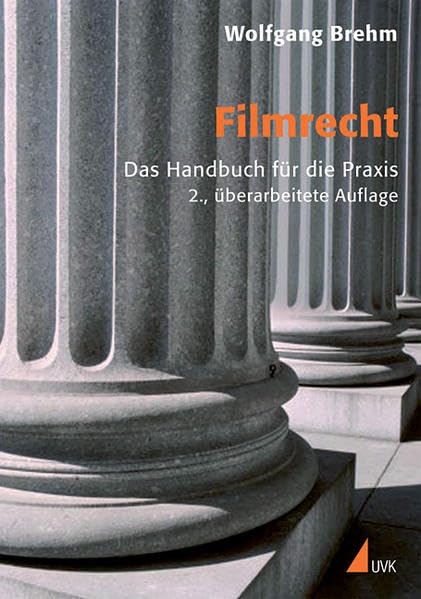Filmrecht: Das Handbuch für die Praxis (Praxis Film)