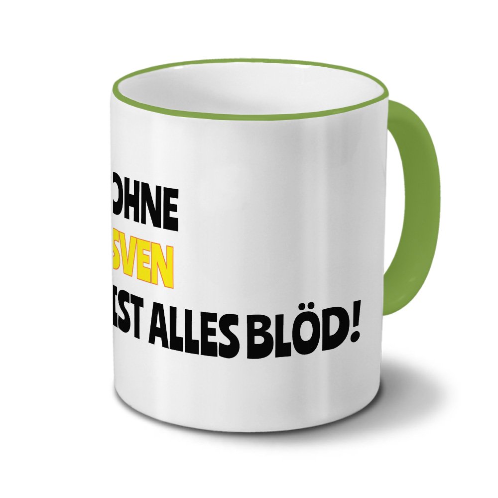 Personalisiert Tasse Mit Namen Sven – Motiv „Ohne Sven Ist Alles Blöd!“, Weiß, Spülmaschinenfest, 200 Ml