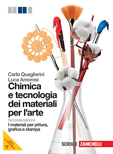 Chimica e tecnologia dei materiali per l'arte. I materiali per pittura, grafica e stampa. Per le Scuole superiori. Con espansione online