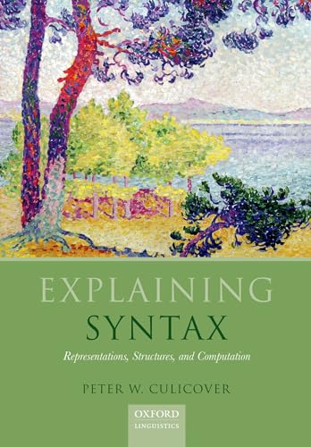 Explaining Syntax: Representations, Structures, and Computation view 2