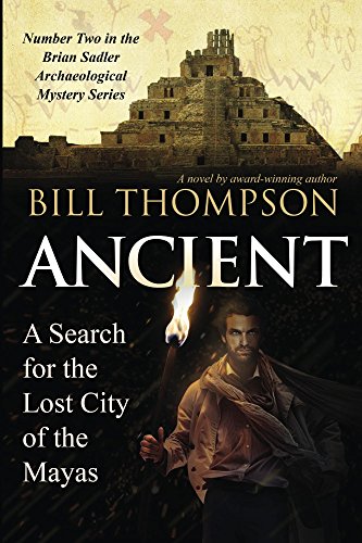 Image of Ancient: A Search for the Lost City of the Mayas (Brian Sadler Archaeological Mystery Series Book 2)