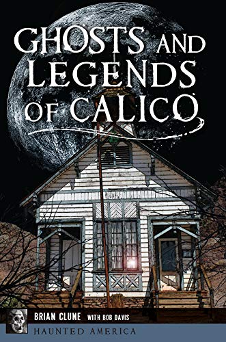 Ghosts and Legends of Calico (By: Brian Clune,Bob Davis)