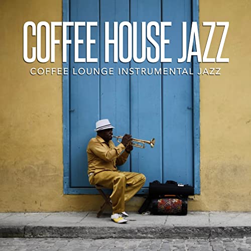 Coffee House Jazz von Coffee Lounge Instrumental Jazz bei Amazon Music