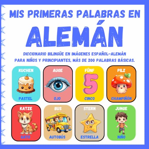 Mis primeras palabras en Alemán: Diccionario ilustrado bilingüe Español-Alemán para niños y principiantes, más de 200 palabras básicas.