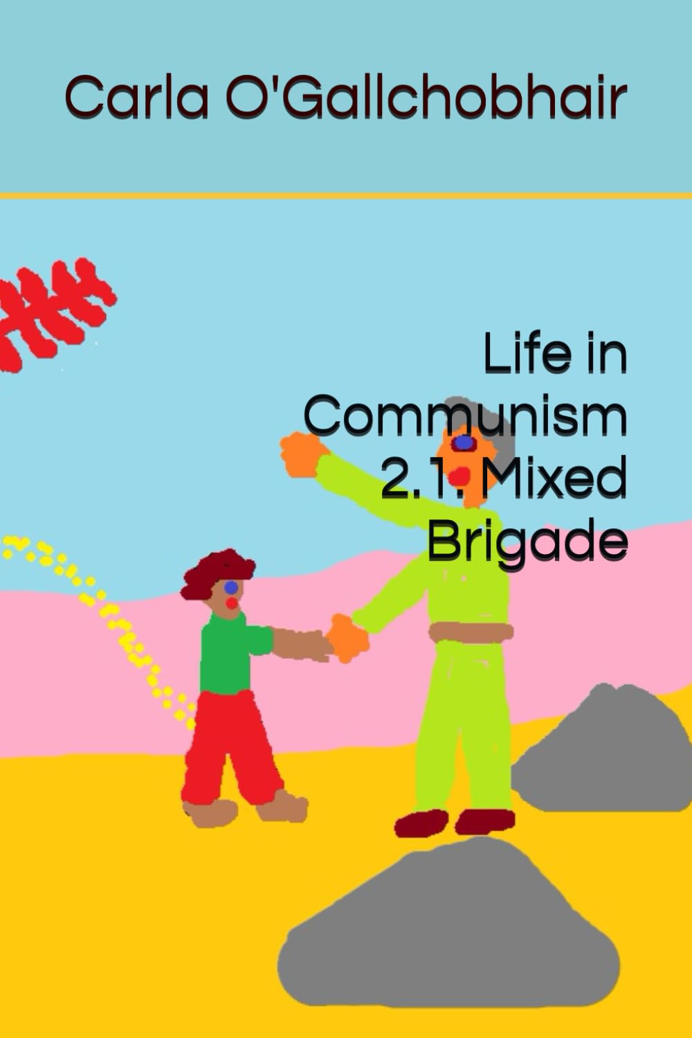 Life in Communism 2.1. Mixed Brigade