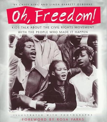 Oh, Freedom!: Kids Talk About the Civil Rights Movement with the People Who Made It Happen