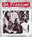 Oh, Freedom!: Kids Talk About the Civil Rights Movement with the People Who Made It Happen