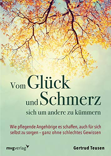 Vom Glück und Schmerz, sich um andere zu kümmern: Wie
