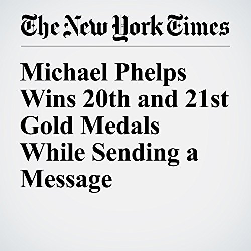 Michael Phelps Wins 20th and 21st Gold Medals While Sending a Message cover art