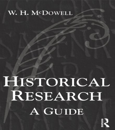 Historical Research: A Guide for Writers of Dissertations, Theses, Articles and Books      1st Edition, Kindle Edition
