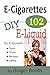 Price comparison product image E-Cigarettes 102: DIY E-Liquid: Volume 2 (E-Cigarettes 101)
