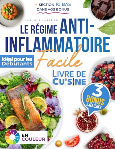 Le Régime Anti-Inflammatoire Facile: Améliorez votre quotidien avec des recettes simples et...
