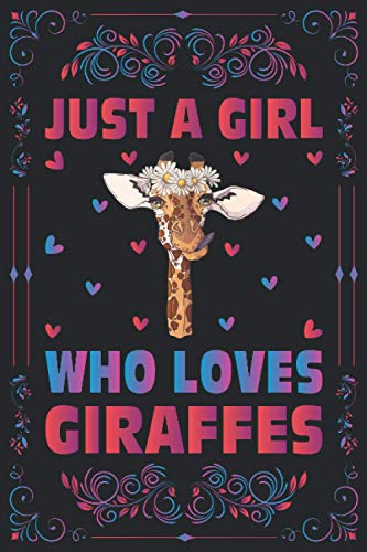 Just A Girl Who Loves Giraffes Notebook Journal For Women Girls Kids Gift: Giraffes Notebook Journal: Giraffes Journal Dairy