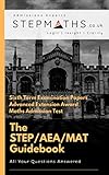 The STEP/AEA/MAT/TMUA Guidebook- University Maths Tests: (Maths Admissions Test): All your University Maths...