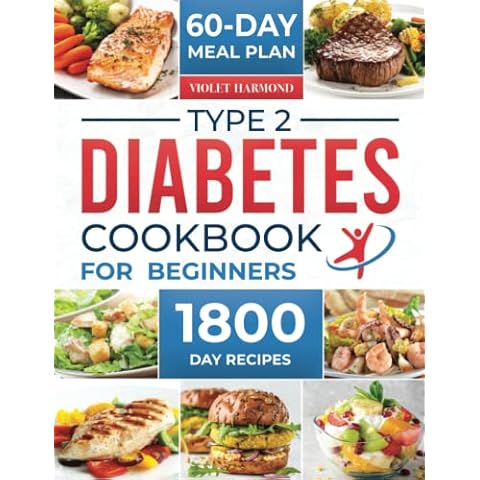 Type 2 Diabetes Cookbook for Beginners: 1800 Days of Healthy and Delicious Recipes Ready in 15 Minutes for People with Newly Diagnosed Type 2 Diabetes. 60-Day Meal Plan Included Cover