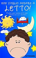 Non Voglio Andare a Letto!: Libro per bambini (6-9 anni). Martin non va a dormire. 1071522647 Book Cover