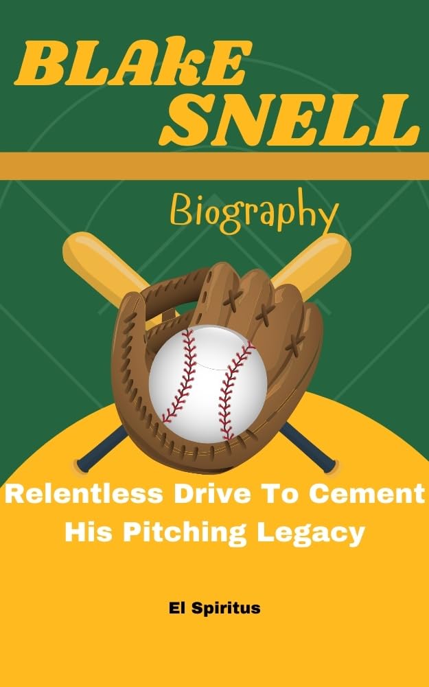 BLAKE SNELL BIOGRAPHY: Relentless Drive To Cement His Pitching Legacy
