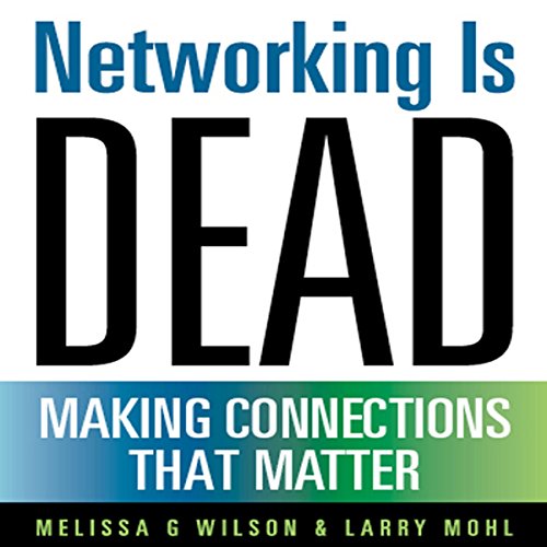 Networking Is Dead Making Connections That Matter (Audio Download